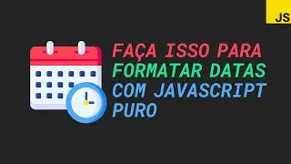 Faça isso para formatar datas com JavaScript puro | Date