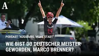 Wie bist du Deutscher Meister geworden, Marco Brenner? - Podcast "Augsburg, meine Stadt"