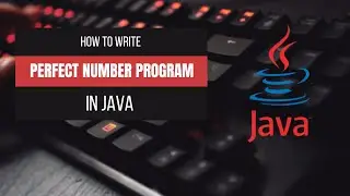 Perfect Number in Java | Easy Java Number Program for Beginners 
