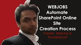 WEBJOBS: Automate SharePoint Online Site Creation Process(Publish  WebJob & Troubleshoot)