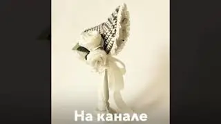 Мастер-класс шляпки боннет для куклы
