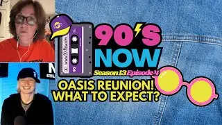 OASIS Reunion! What's in store? 90's NOW!