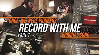 Record With Me | Once, We Were Pioneers | Part 1 [