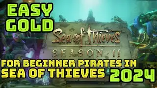 EASY GOLD for BEGINNER PIRATES in SEA OF THIEVES 2024