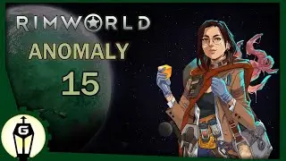 RimWorld Anomaly Ep15 | Best Laid Plans