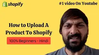 Shopify Tutorial For Beginners - How to Upload A Product to Shopify (हिंदी)
