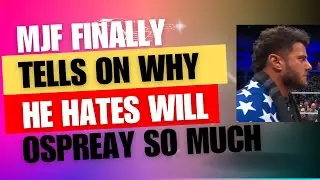 MJF finally tells why he hates Will Ospreay so much | AEW Dynamite