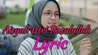 AISYAH ISTRI ROSULULLAH - LYRIC & COVER