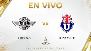 EN VIVO | LIBERTAD vs. UNIVERSIDAD DE CHILE | CONMEBOL LIBERTADORES FEMENINA 2025