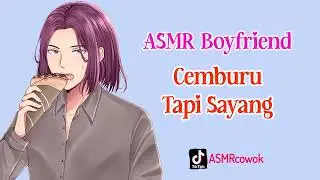 Cemburu - ASMR Cowok | asmr suara cowok