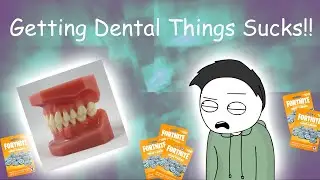 Getting Dental Things Sucks!!