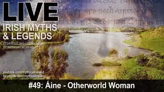 Live Irish Myths episode 49: Áine - Otherworld Woman