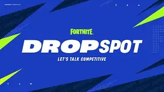Drop Spot: let's talk FNCS | Fortnite Competitive