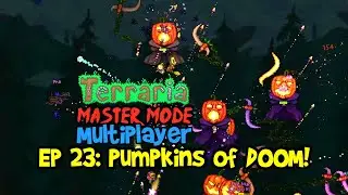 PUMPKINS OF DOOM! Terraria 1.4 Journey's End, Master Mode Let's Play Multiplayer Gameplay Ep 23
