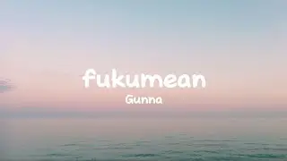 Gunna - fukumean (Lyrics)