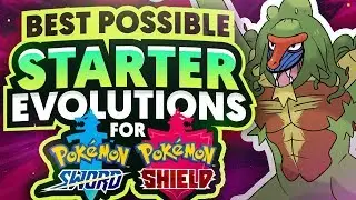 The Best Possible Pokemon Sword and Shield Starter Evolutions