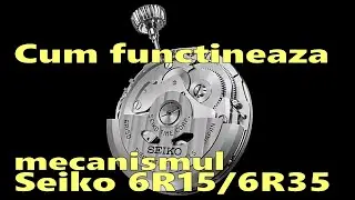 How Does an Automatic Watch work? (Cum functioneaza un ceas automatic ?) Seiko 6R15/6R35