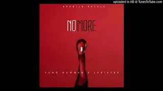 Lavister ft Yung gummer No more