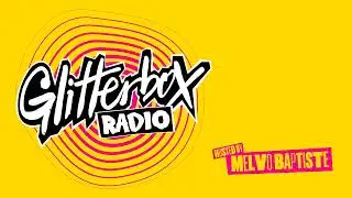Glitterbox Radio Show 390 : Hosted by Melvo Baptiste