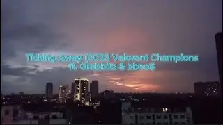 Ticking Away - Grabbitz & bbno$ (Valorant Champions 2023)