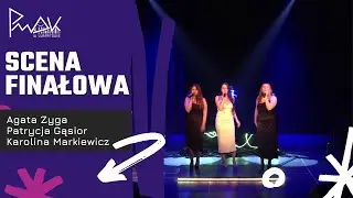 SCENA FINAŁOWA | Agata Zyga, Patrycja Gąsior i Karolina Markiewicz