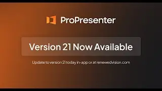 ProPresenter version 21 now available