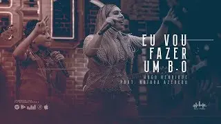 Hugo Henrique - Eu vou fazer um B.O Part. Naiara Azevedo (DVD Só Dessa Vez)
