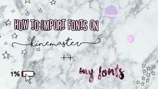 how to import fonts on kinemaster +// my fonts ⛅