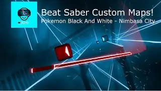 Beat Saber Custom Map  - Pokemon Black And White - NImabasa City: Expert
