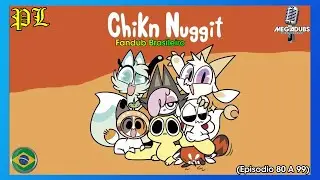 Chikn Nuggit Fandub Brasileiro - Episodio 80 A 99 (Dublado BR)