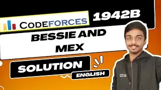 Bessie and MEX | Codeforces 1942B Solution | CodeTON Round 8 (Div. 1 + Div. 2) | English