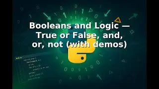 Ep 7 |🧠🔀✅ Booleans and Logic — True or False, and, or, not (with demos)