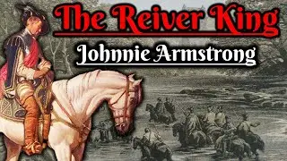 The Reiver King: Johnnie Armstrong (Scottish Folklore)