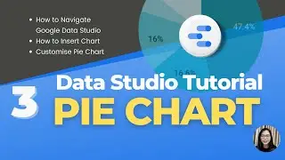 Chapter 3 Google Data Studio Chart Tutorial Part I [Navigation Walkthrough & Pie Chart Tutorial]