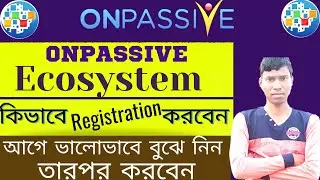 #onpassive  Ecosystem কিভাবে Registration করবেন খুব সহজেই।