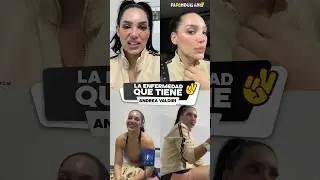 El triste padecimiento que tiene Andrea Valdiri.