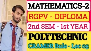 Lec 5 | CRAMER Rule | Mathematics 2 (M2) RGPV Diploma / Polytechnic 2nd Sem 1st Year