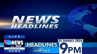 NEWS BOX  Headlines 9PM | 15 January  2024  