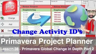 Primavera Project Planner P6: Lesson 38 Primavera Global Change in Depth Part 2