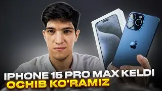 iPhone 15 Pro Max O'zbekistonda - Birinchi hissiyot