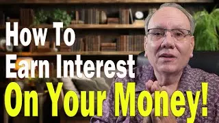 How To Earn Interest On Your Money
