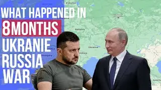 8 Months of Ukraine Russia War