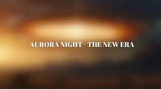 Aurora Night - The new era