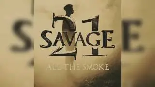 21 Savage - All the smoke (Official audio)