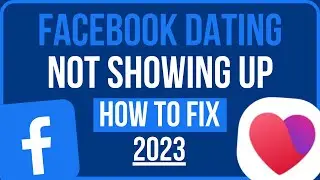 FACEBOOK DATING NOT SHOWING UP 2023: Fix Facebook Dating Is Unavailable