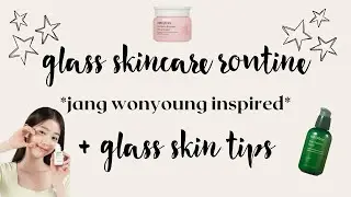 glass skincare routine *jang wonyoung inspired* + glass skin tips