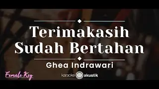 Terima Kasih Sudah Bertahan – Ghea Indrawari (KARAOKE AKUSTIK - FEMALE KEY)