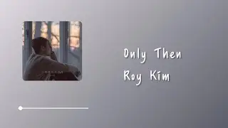 Roy Kim (로이킴) - Only Then (그때 헤어지면 돼/那時再分手就好) Lyrics 中韓字幕 | 中文歌詞