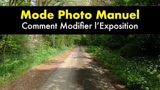 Photographier en mode manuel : comment maîtriser la modification de l'exposition