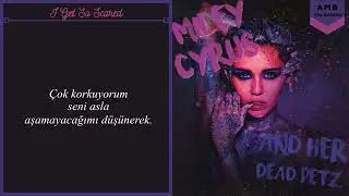 Miley Cyrus - I Get So Scared | Türkçe Çeviri